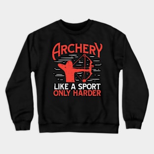 Archery Like A Sport Only Harder Crewneck Sweatshirt